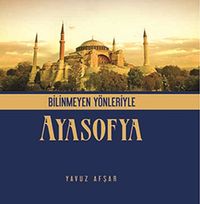 Bilinmeyen Yönleriyle Ayasofya