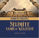 Bilinmeyen Yönleriyle Selimiye Camii ve Külliyesi