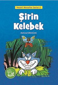 Şirin Kelebek / Neşeli Masallar Serisi -2