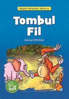 Tombul Fil / Neşeli Masallar Serisi -6