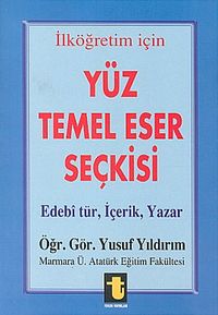 İlköğretim İçin Yüz Temel Eser Seçkisi & Edebi Tür, İçerik, Yazar