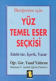 İlköğretim İçin Yüz Temel Eser Seçkisi & Edebi Tür, İçerik, Yazar