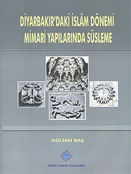 Diyarbakır'da İslam Dönemi Mimari Yapılarından Süsleme