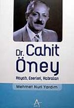 Dr. Cahit Öney Hayatı Eserleri Hatıraları