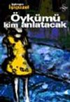 &Ouml;yk&uuml;m&uuml; Kim Anlatacak