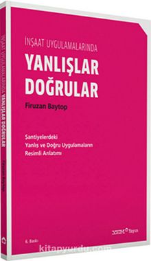 İnşaat Uygulamalarında Yanlışlar-Doğrular - Firuzan Baytop
