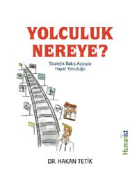  Yolculuk Nereye & Stratejik Bakış Açısıyla Hayat Yolculuğu 