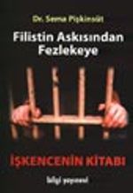 Filistin Askısından Fezlekeye / İşkencenin Kitabı