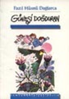 Güneşi Doğduran - Fazıl Hüsnü Dağlarca