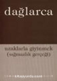 Uzaklarla Giyinmek (sığmazlık gerçeği) - Fazıl Hüsnü Dağlarca
