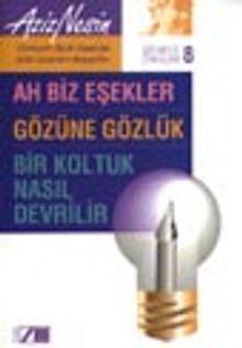 Gülmece Öyküleri 8/ Ah Biz Eşekler-Gözüne Gözlük-Bir Koltuk Nasıl Devrilir