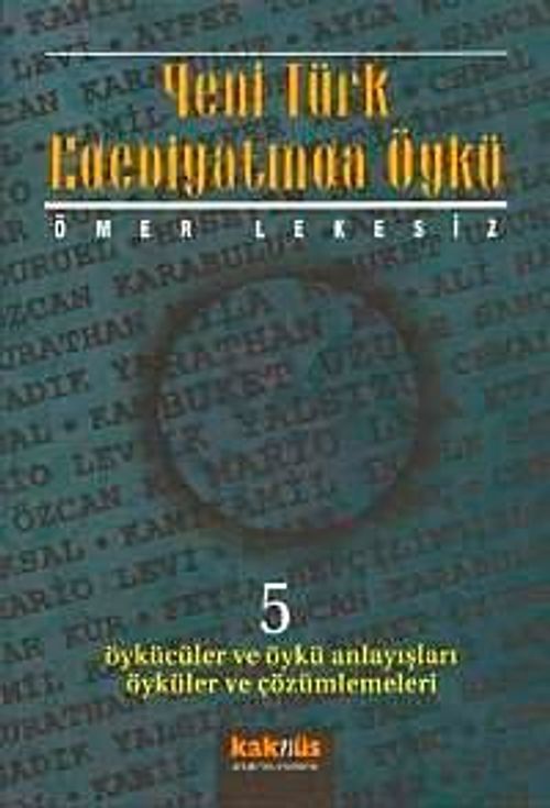 Yeni Türk Edebiyatında Öykü  5/ Öykücüler ve Öykü Anlayışları Öyküler ve Çözümlemeleri