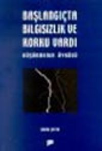 Başlangıçta Bilgisizlik ve Korku Vardı&Düşünmenin Öyküsü