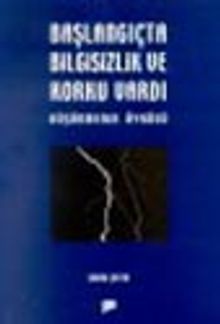 Başlangıçta Bilgisizlik ve Korku Vardı&Düşünmenin Öyküsü