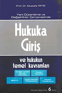 Hukuka Giriş ve Hukukun Temel Kavramları & Yeni Düzenleme ve Değişiklikler Çerçevesinde