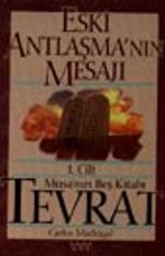 Eski Antlaşma'nın Mesajı (I.Cilt) Musa'nın Beş Kitabı Tevrat
