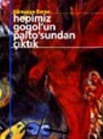 Hepimiz Gogol'un Palto'sundan Çıktık