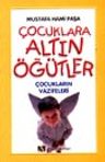 Çocuklara Altın Öğütler