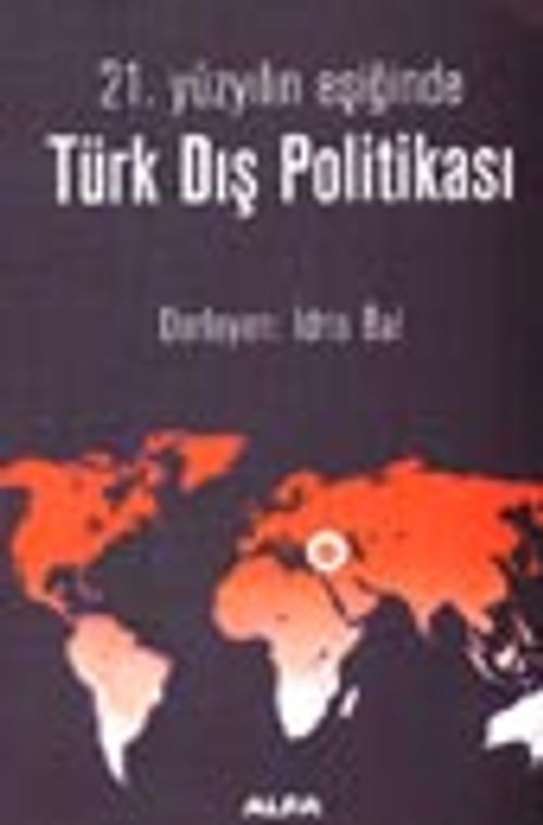 21. Yüzyılın Eşiğinde Türk Dış Politikası