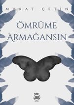 Ömrüme Armağansın
