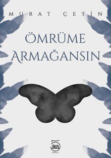 Ömrüme Armağansın