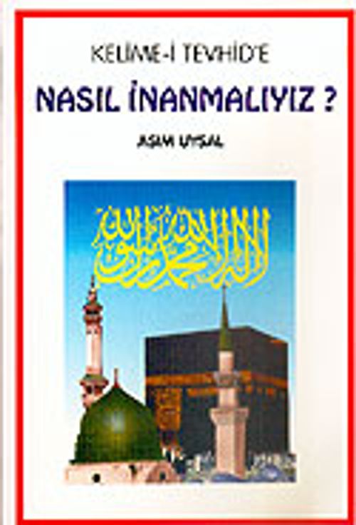 Kelime-i Tevhid'e Nasıl İnanmalıyız