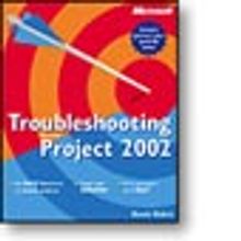 Troubleshooting Microsoft® Project 2002