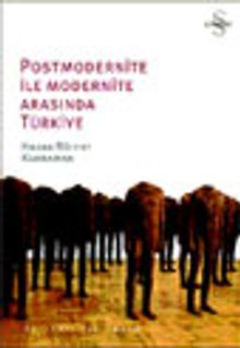 Postmodernite ile Modernite Arasında Türkiye