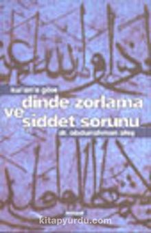 Kur'an'a Göre Dinde Zorlama ve Şiddet Sorunu - Dr. Abdurrahman Ateş