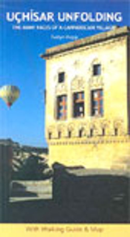 Uchisar Unfolding /The Many Faces Of A Cappadocian Village