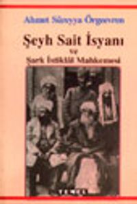 Şeyh Sait İsyanı ve Şark İstiklal Mahkemesi