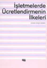 İşletmelerde Ücretlendirmenin İlkeleri