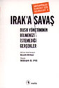 Irak'a Savaş Bush Yönetiminin Bilmenizi İstemediği Gerçekler