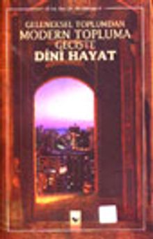 Geleneksel Toplumda Modern Topluma Geçişte Dini Hayat
