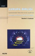 Avrupa Birliği  Uluslarüstü Bir Sistemin Tarihsel, Teorik, Kurumsal, Jeopolitik Analizi ve Genişleme Sürecinde TÜRKİYE İle İlişkiler