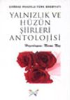 &Ccedil;ağdaş Anadolu T&uuml;rk Edebiyatı Yalnızlık ve H&uuml;z&uuml;n Şiirleri Antolojisi