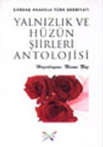 Çağdaş Anadolu Türk Edebiyatı Yalnızlık ve Hüzün Şiirleri Antolojisi
