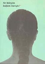 Ne Bileyim Kafam Karıştı !