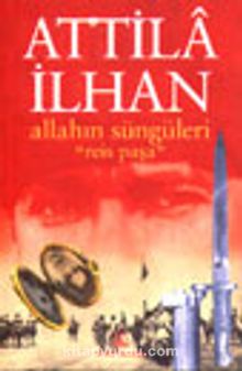 Allahın Süngüleri Reis Paşa - Attila İlhan
