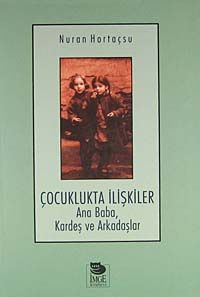 Çocuklukta İlişkiler Ana Baba, Kardeş ve Arkadaşlar