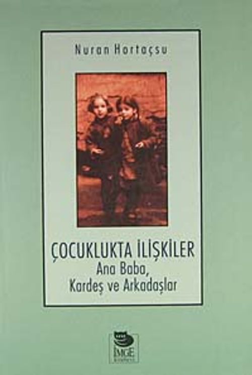 Çocuklukta İlişkiler Ana Baba, Kardeş ve Arkadaşlar