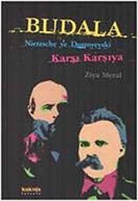 Budala & Nietzsche ve Dostoyevski Karşı Karşıya
