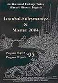 Architectural Heritage Today: Mimari Mirasın Bugünü İstanbul - Süleymaniye & Mostar 2004 Program Raporu 95