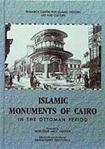 Islamic Monuments of Cairo in The Ottoman Period Volume I: Mosques Madrasas Takiyas