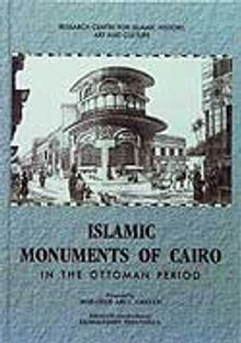 Islamic Monuments of Cairo in The Ottoman Period Volume I: Mosques Madrasas Takiyas