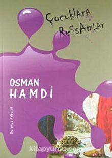 Çocuklara Ressamlar: Osman Hamdi - Durmuş Akbulut