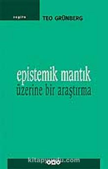 Epistemik Mantık Üzerine Bir Araştırma - Prof. Dr. Teo Grünberg