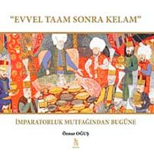 Evvel Taam Sonra Kelam & İmparatorluk Mutfağından Bugüne
