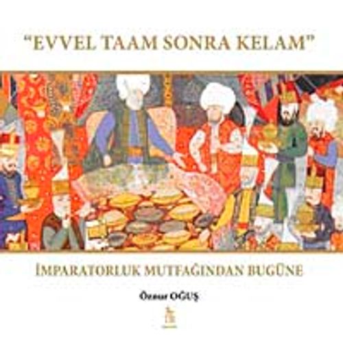 Evvel Taam Sonra Kelam & İmparatorluk Mutfağından Bugüne
