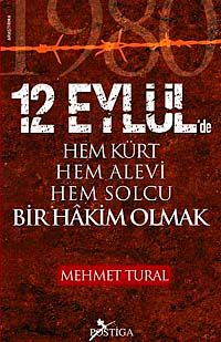 12 Eylül'de Hem Kürt Hem Alevi Hem Solcu Bir Hakim Olmak